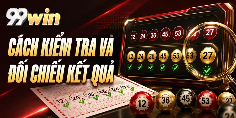 Cách kiểm tra và đối chiếu kết quả