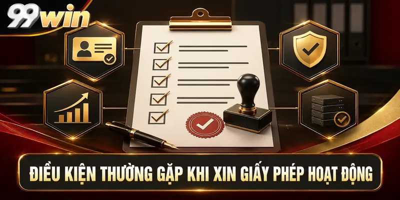 Điều kiện thường gặp khi xin giấy phép hoạt động