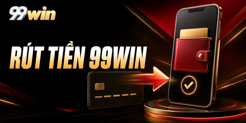 Rút tiền 99WIN