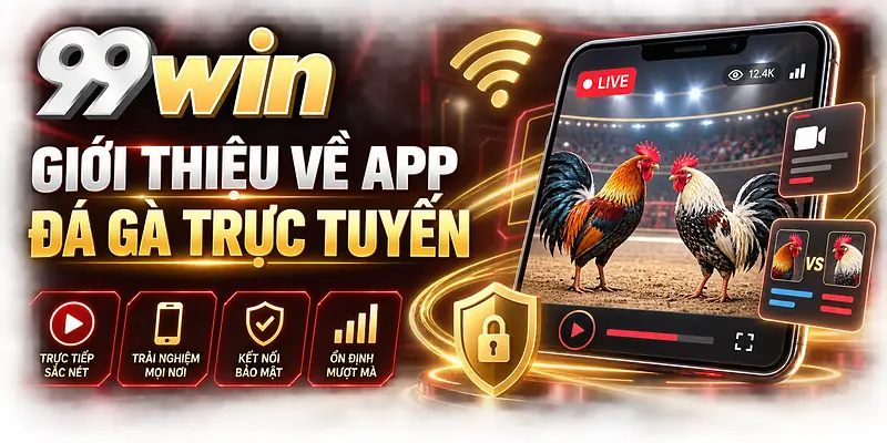Tổng quan về app đá gà trực tuyến